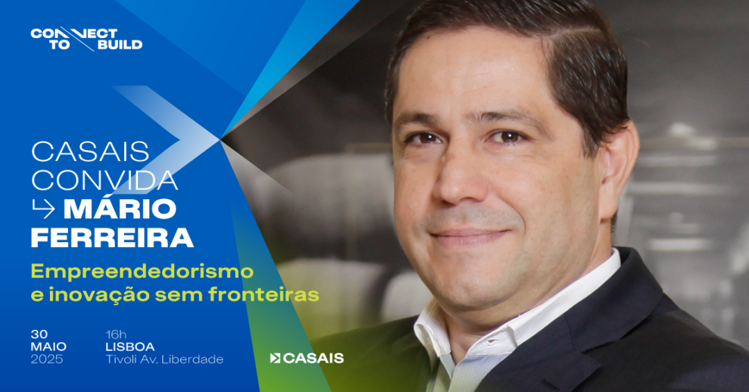 Casais convida Mário Ferreira - Connect to build - Grupo Casais